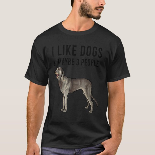I Like Irish Wolfhound Dogs And Maybe 3 People T-Shirt (Front)