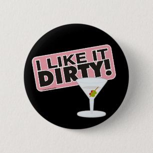 I Like it Dirty Buttons
