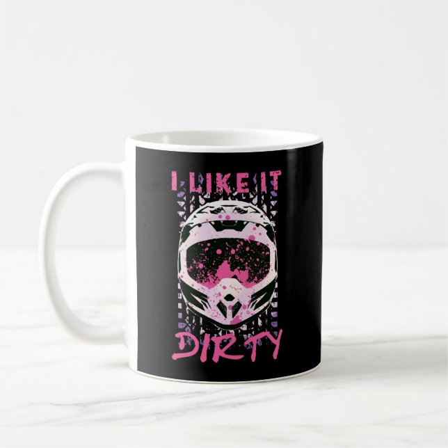 I Like It Dirty - Dirt Bike Funny Quote Coffee Mug (Left)