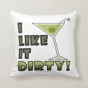 I LIKE IT DIRTY! Dirty Martini Cocktail Humour Cushion
