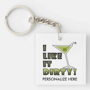 I LIKE IT DIRTY! Dirty Martini Cocktail Humour Key Ring
