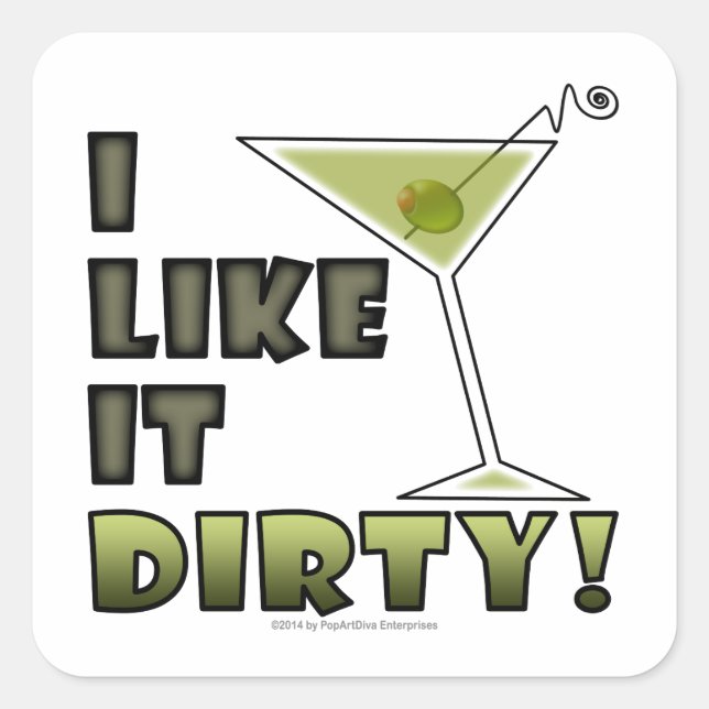 I LIKE IT DIRTY! Dirty Martini Cocktail Humour Square Sticker (Front)
