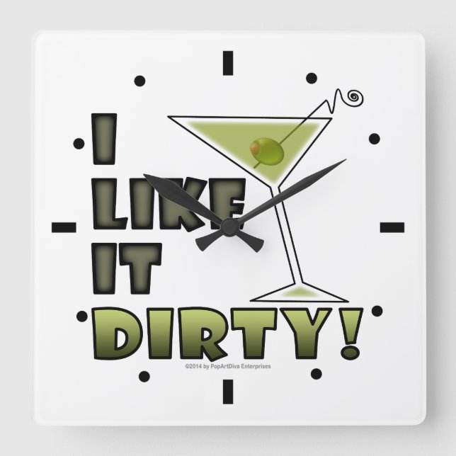 I LIKE IT DIRTY! Dirty Martini Cocktail Humour Square Wall Clock (Front)