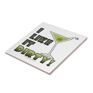 I LIKE IT DIRTY! Dirty Martini Cocktail Humour Tile