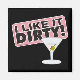 I Like it Dirty Magnet