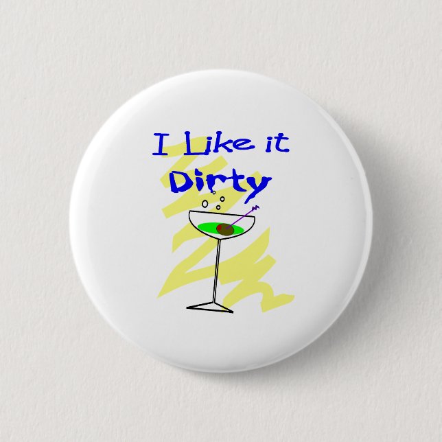 I like it dirty Martini Drinkers Gifts 6 Cm Round Badge (Front)