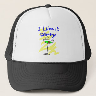 I like it dirty Martini Drinkers Gifts Trucker Hat