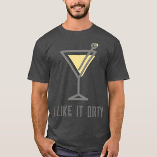 I like it dirty T-Shirt