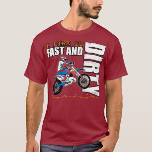 I Like it Fast and Dirty Funny Dirt Bike MX T-Shirt