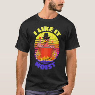 I Like It Mois Thanksgiving Costume Turkey Leg Day T-Shirt