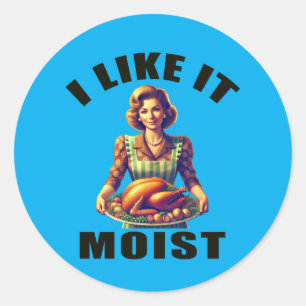 I Like It MOIST Classic Round Sticker