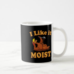 I Like It Moist Funny Thanksgiving Foods Family Gr Coffee Mug