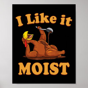 I Like It Moist Funny Thanksgiving Foods Family Gr Poster
