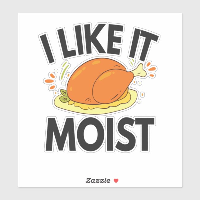 I like it Moist Funny Thanksgiving Toasted Chicken (Sheet)