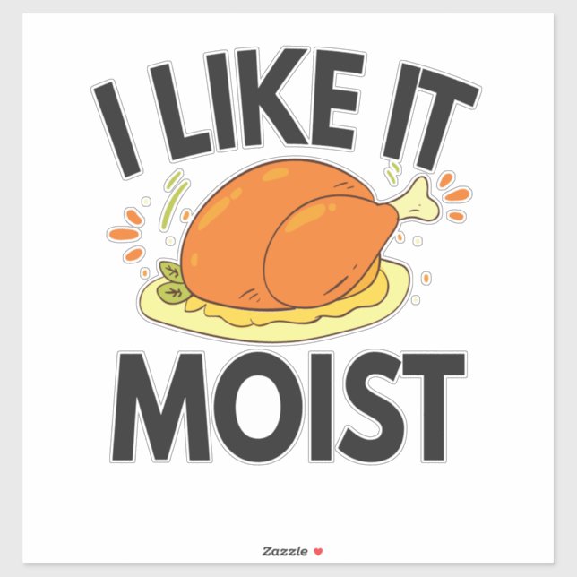 I like it Moist Funny Thanksgiving Toasted Chicken (Sheet)
