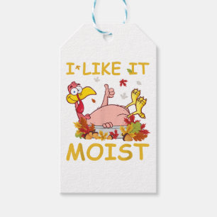 I Like It Moist Funny Turkey Like Dinner Thanksgiv Gift Tags