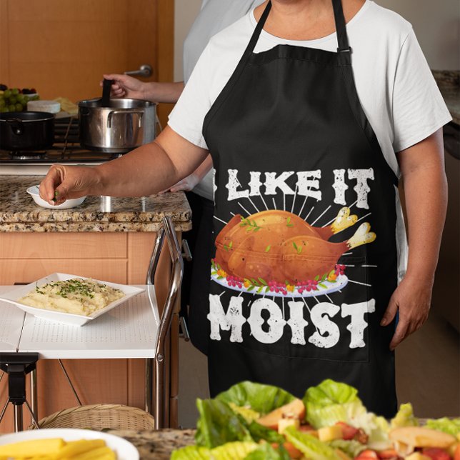 I Like It Moist Funny Turkey Thanksgiving Apron (Creator Uploaded)
