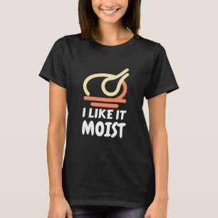 I Like It Moist Funny Turkey Thanksgiving Christma T-Shirt