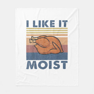 I Like it Moist Funny Turkey Thanksgiving outfit W Fleece Blanket
