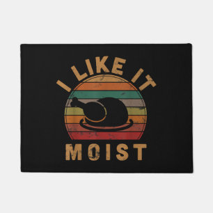I Like It Moist Thanksgiving Costume Turkey Day Gi Doormat
