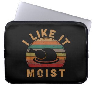 I Like It Moist Thanksgiving Costume Turkey Day Gi Laptop Sleeve