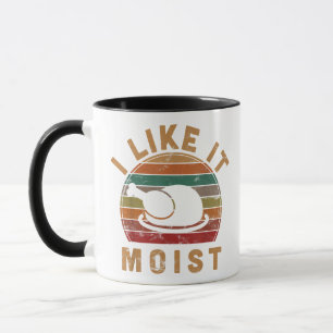 I Like It Moist Thanksgiving Costume Turkey Day Gi Mug