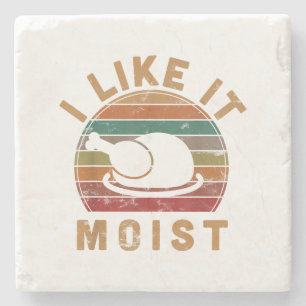 I Like It Moist Thanksgiving Costume Turkey Day Gi Stone Coaster