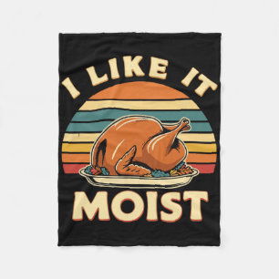 I Like It Moist Thanksgiving Costume Turkey Day Le Fleece Blanket