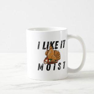 I Like It Moist Thanksgiving Costume Turkey Leg Da Coffee Mug