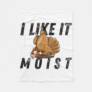 I Like It Moist Thanksgiving Costume Turkey Leg Da Fleece Blanket