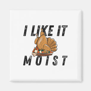 I Like It Moist Thanksgiving Costume Turkey Leg Da Magnet