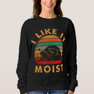 I LIKE IT MOIST Thanksgiving Costume Turkey Leg Da Sweatshirt