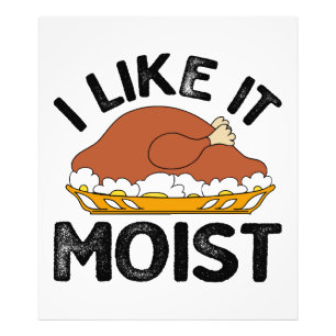 I like it moist thanksgiving  photo print