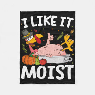 I Like It Moist Turkey Funny Thanksgiving Friendsg Fleece Blanket
