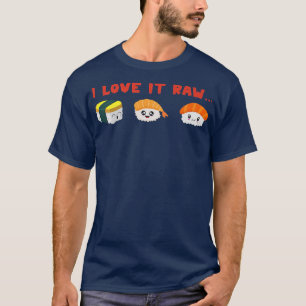 I Like It Raw Japanese Food Nigiri Sashimi Lover P T-Shirt