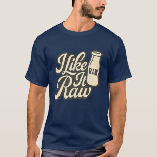 I Like It Raw T-Shirt