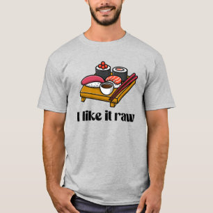 I like it raw T-Shirt