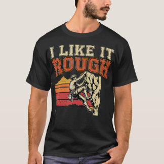 I Like It Rough Retro Rock Climbing T-Shirt