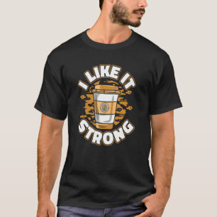 I Like It Strong Latte Barista Queen Coffee  Coffe T-Shirt