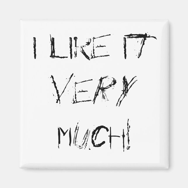 I like it VERY MUCH! Magnet (Front)