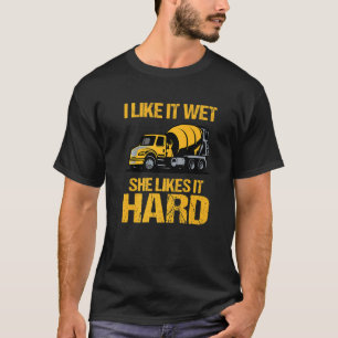 I Like It Wet She Likes It Hard Mixer Construction T-Shirt