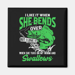 I Like It When She Bends Over But I Love It-funny Magnet