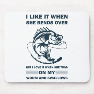 I Like It When She Bends Over But I Love It Funny Mouse Pad