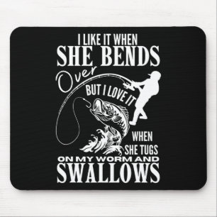 I Like It When She Bends Over Fishing Dad Funny Fa Mouse Pad