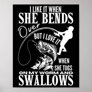 I Like It When She Bends Over Fishing Dad Funny Fa Poster