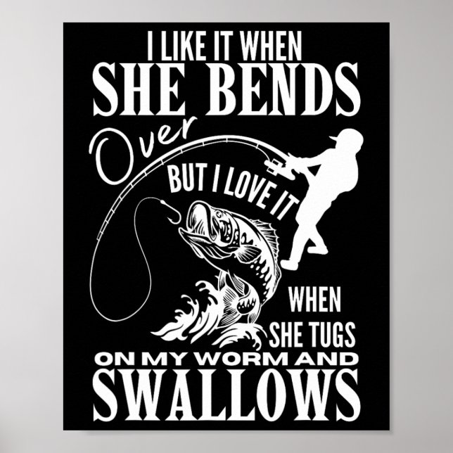 I Like It When She Bends Over Fishing Dad Funny Fa Poster (Front)
