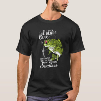 I Like It When She Bends Over Fishing Father's Da T-Shirt