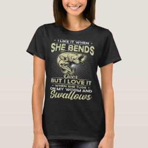 I Like It When She Bends Over Fishing Fishing T-Shirt