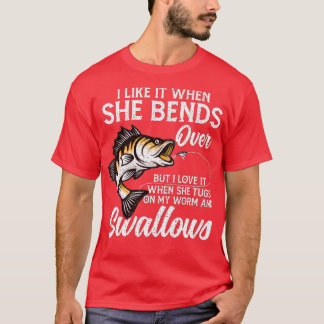 I Like It When She Bends Over Fishing Gifts Father T-Shirt