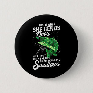 I Like It When She Bends Over Fishing Gifts For Me 6 Cm Round Badge